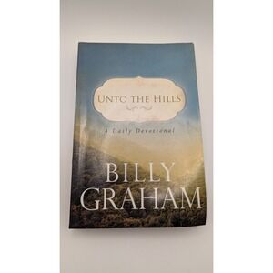 Unto the Hills A Daily Devotional by Billy Graham Thomas Nelson Paperback 2010